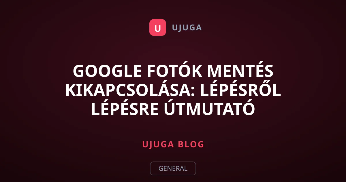 Google Fotók mentés kikapcsolása: Lépésről lépésre útmutató