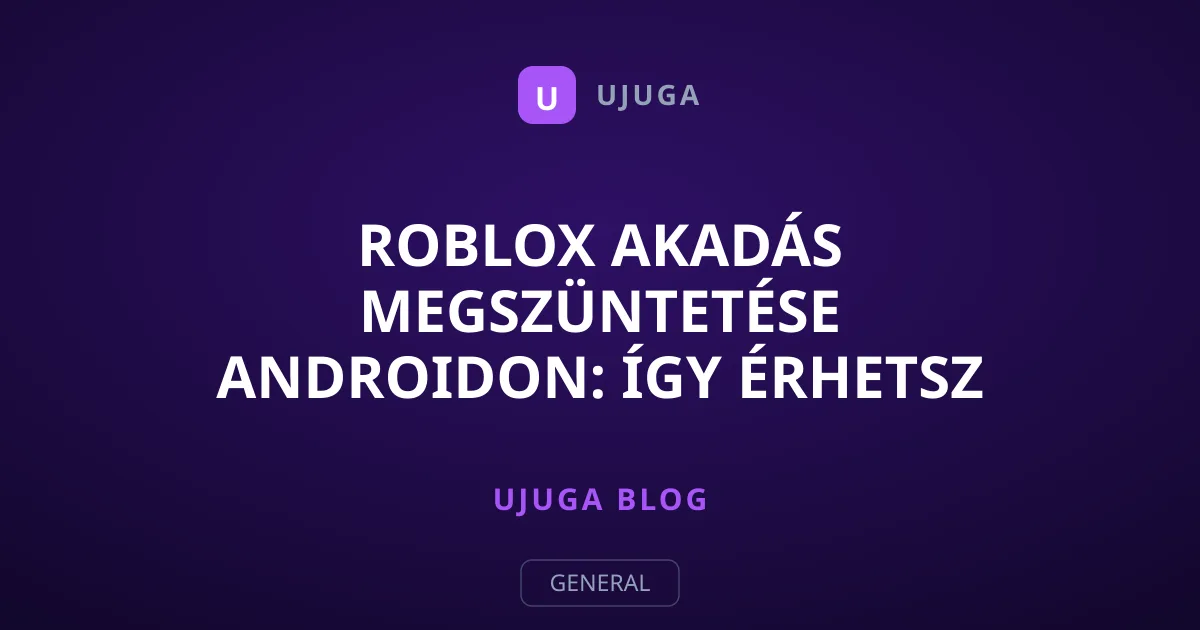 Roblox akadás megszüntetése Androidon: Így érhetsz el magasabb FPS-t